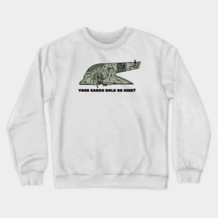 Your Cargo Hold or Mine? Crewneck Sweatshirt